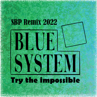 Blue System - Try The Impossible (SBP Remix 2022)